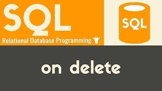 On Delete | SQL | Tutorial 19