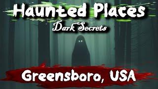 5 Most Haunted Places in Greensboro, North Carolina, USA