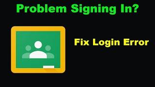 Fix Google Classroom App Login Error | Problem Logging in to Google Classroom?