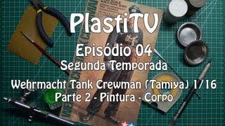 PlastiTV S02EP04 - Wehrmacht Tank Crewman (Tamiya) 1/16 - Parte 02: Pintura - Corpo