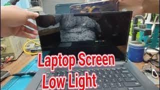 Laptop Screen Low Light Problem Solutions