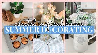 EARLY SUMMER DECORATE WITH ME | COASTAL INSPIRED DECOR IDEAS | DECORATING FOR SUMMER