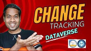 Track Changes in Dataverse Understanding & Practical Guide