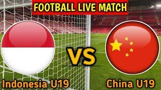 Indonesia U19 Vs China U19 Live Match Score|| China U19 vs Indonesia U19 International Friendly