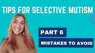 Easy Selective Mutism Treatments For Children | Part 6 of 8 Avoid these mistakes