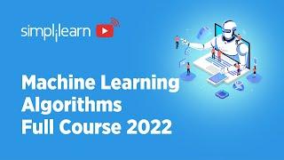 Machine Learning Algorithms Full Course 2022 | Machine Learning Algorithms Explained | Simplilearn