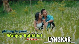 Phi long ba janai / wanjop Sohkhlet / film _LYNGKAR_ / Music video / yn pyn i naduh 30 Tarik August