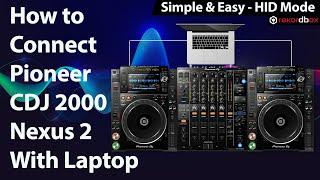 How to connect Pioneer CDJ 2000 Nexus 2 with Laptop / Rekordbox |  Macbook / Windows HID Mode | 2020
