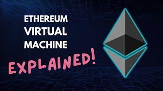 Understanding The Ethereum Virtual Machine [EVM]