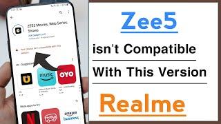 Zee5 App isn't Compatible With This Version Problem Solve in Realme