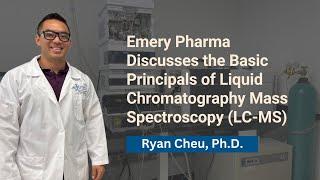 Emery Pharma Discuss the Basic Principles of Liquid Chromatography Mass Spectroscopy (LC-MS)