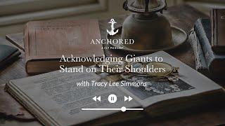 Acknowledging Giants to Stand on Their Shoulders | Tracy Lee Simmons