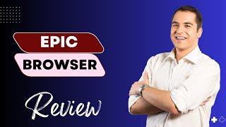 Epic Browser Review