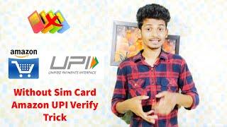 Without Sim Card *Amazon UPI* Verify Trick !! Verify & Use Lifetime Amazon Pay UPI Without Sim Card