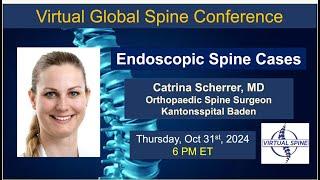 "Endoscopic Spine Cases" with Dr. Catrina Scherrer, Oct 31st, 2024