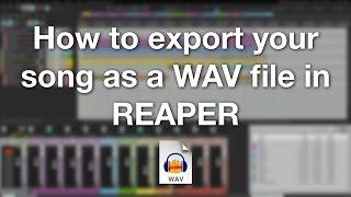 How to export your song as a WAV file in REAPER