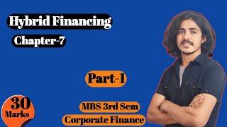 Hybrid Financing, Mbs 3rd Sem || Corporate finance, Chapter 7 (part-1)