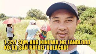 1,357 SQM ANG KINUWA NG LANDLORD KO SA SAN RAFAEL BULACAN!