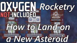 Easy Rocket Platform Set-up Guide for Landing on a New Asteroid - Oxygen Not Included