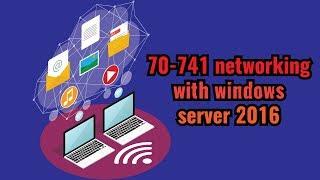 70-741 - Networking with Windows Server 2016 (MCSA) | John Academy