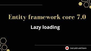 Part-18:  Lazy loading in entity framework core | Entity framework core 7.0 tutorial | ef core