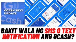 BAKIT WALA NG SMS NOTIFICATION  O TEXT ANG GCASH?