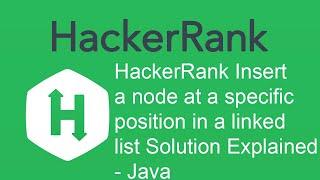 HackerRank Insert a node at a specific position in a linked list Solution Explained - Java