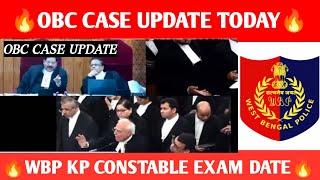 OBC CASE UPDATE TODAY  WBP, KP CONSTABLE EXAM DATE  WBP SI, KP SI UPDATE  WB OBC CASE UPDATE