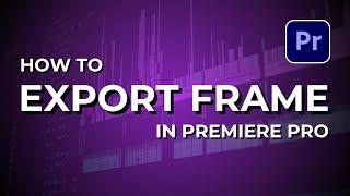 How to Save Frame as Image In Adobe Premiere Pro CC | Adobe Tutorial