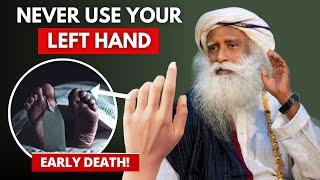 BUT WHY? | SADHGURU SAID AVOID USING LEFT HAND FOR CERTAIN ACTIVITIES