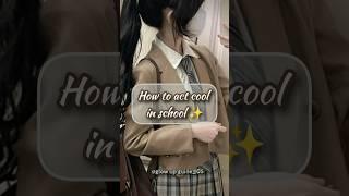 How to act cool in school!!#school#tips#trending#shorts#fyp#aesthetic#cool