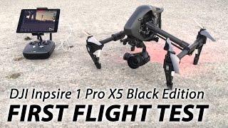 DJI Inspire 1 Pro X5 Black Edition - First Flight Test