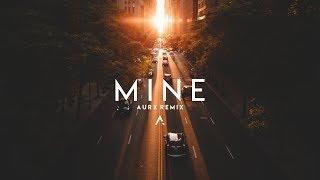 Bazzi - Mine (Aurx Remix)