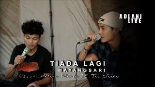 TIADA LAGI - MAYANGSARI | Adlani Rambe Ft. Tri Suaka (Live Cover)