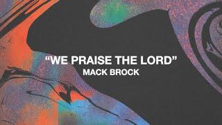 Mack Brock - "We Praise The Lord" (Official Visualizer)