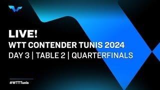 LIVE! | T2 | Day 3 | WTT Contender Tunis 2024 | Quarterfinals