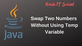 Swap Two Numbers Without Using Third Variable | Java | Ashok IT
