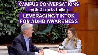 Leveraging TikTok for ADHD Awareness-Campus Conversations with President Shepard & Olivia Lutfallah