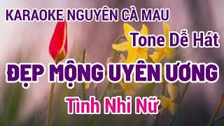 Karaoke Đẹp Mộng Uyên Ương | Tình Nhi Nữ | Tone Dễ Hát | Nguyên Cà Mau 14/5/2024