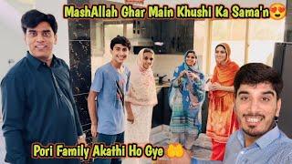 MashAllah- Aj Tu Ghar Main Har Trf Khushi Ha  | Pori Family Akathi Ho Gye 