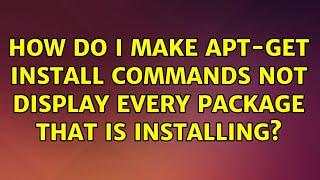 Ubuntu: How do I make apt-get install commands not display every package that is installing?