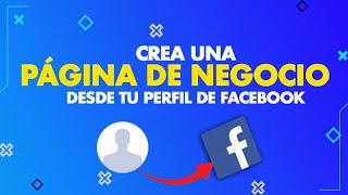 ¿Cómo crear una  PÁGINA DE FACEBOOK PARA NEGOCIO desde tu perfil personal?  PASO a PASO 2021