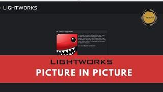 How To  Make Picture In Picture Video Using  Lightworks  - Lightworks Tutorial #23