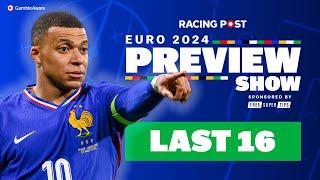 Euro 2024 Preview Show | Round of 16 Betting Guide | Racing Post