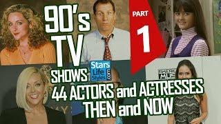 90's TV Shows : 44 Actors And Actresses Nowadays | Part 1 | Stars Then And Now