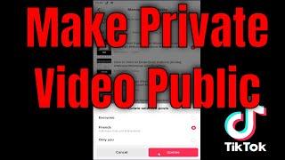 How to Make Private TikTok Video Public [Tutorial]