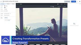 Tutorial - Create Transformation Presets in Cloudinary's DAM System