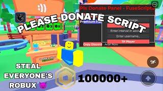 *STEAL ROBUX* Please Donate Script | STEAL EVERYONE'S ROBUX  Fluxus,Hydrogen,Delta,Arceus X Mobile