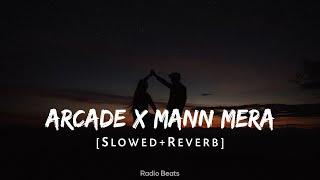 Arcade x Mann Mera Slowed+Reverb+Lyrics+Mashup  @Gravero  @TanimulhShopno   @Textaudio