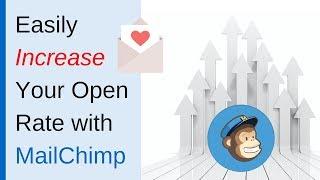 How to Increase Your Email Open Rate in MailChimp Easily!